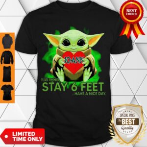 Awesome Baby Yoda Hug JoAnn Stores Please Remember Stay 6 Feet Coronavirus Shirt