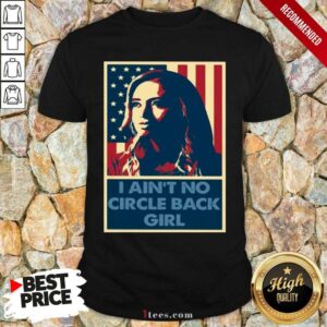 Top Kayleigh Mcenany I Aint No Circle Back Girl Shirt