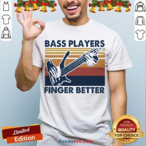 Perfect Bass Players Finger Better Vintage Retro Shirt
