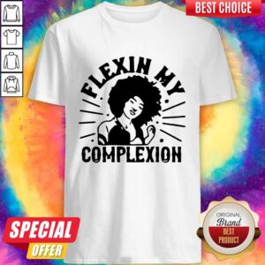 Flexin My Complexion Meaning Black Shirt