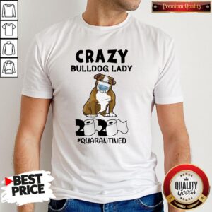 Nice Crazy Bulldog Lady 2020 Quarantined Shirt