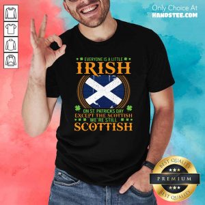 Hot St Patricks Except 8 The Scottish Shirt