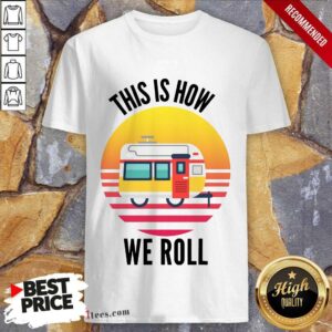 This Is How We Roll Camping Vintage Shirt