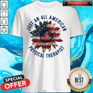 Massage Sunflower Just An All American Physical Therapist Shirt