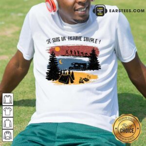 Hot Je Suis Un Homme Simple Camping Shirt