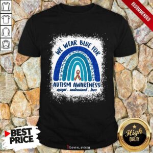 Ecstatic We Wear Blue For Autism Awareness Love Rainbow Shirt