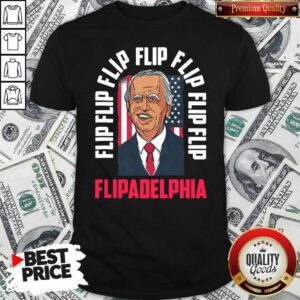 Premium Flip Flip Flipadelphia Anti Trump Pro Biden Election American Flag Shirt