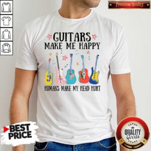 Good Guitars Make Me Happy Humans Make My Head Hurt Shirt