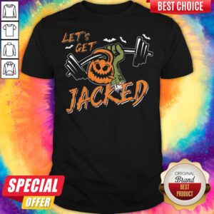 Pretty Let's Get Jacked Halloween Shirt