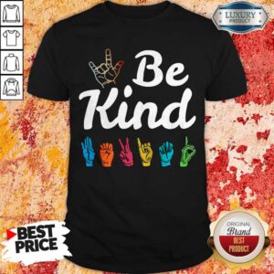 Pretty Be Kind ASL Sign Language Nonverbal Teacher Student Shirt