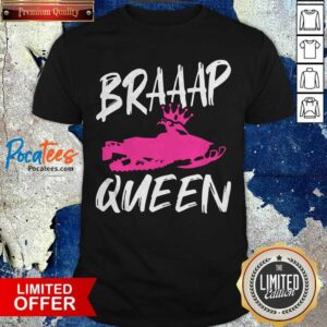 Hot Snowmobile Sled Braaap Queen Shirt
