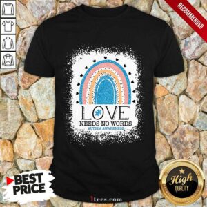 Appalled Love Needs No Words Autism Awareness Rainbow Shirt