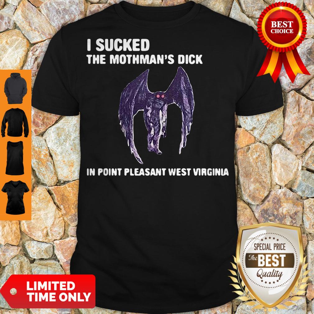 Funny I Sucked The Mothman’s Dick In Point Pleasant West Virginia Shirts