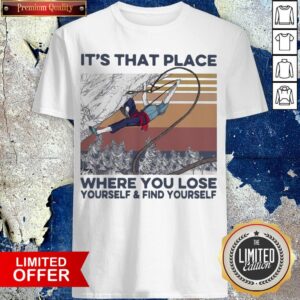 It'S That Place Where You Lose Yourself And Find Yourself Ladies Vintage Shirt