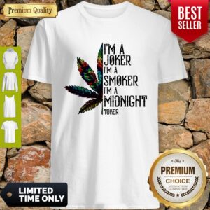 Premium I'm A Joker I'm A Smoker I'm A Midnight Toker Weed Shirt
