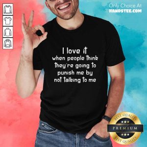 Great I Love People Punish Talking Shirt