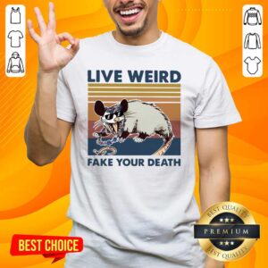 Funny Opossum Live Weird Fake Your Death Shirt