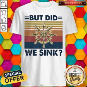 Official But Did We Sink Steering Wheel Vintage Retro Shirt