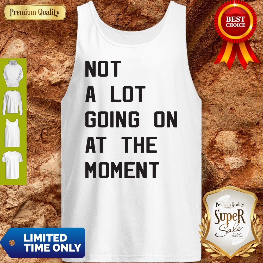 Nice Taylor Swift Not A Lot Going On At The Moment Shirt
