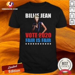 Billie Jean Vote 2020 Fair Is Fair Shirts