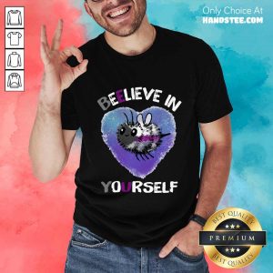 Bee Believe In Yourself Demisexual Shirt