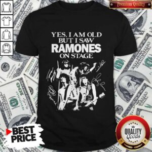 Yes I Am Old But I Saw Ramones On Stage Signatures Shirt