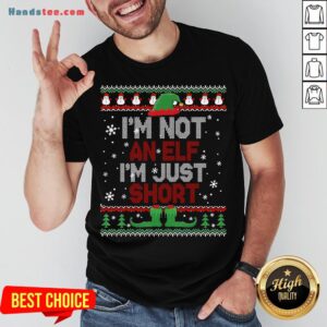 Awesome I’m Not An Elf I’m Just Short Funny Christmas Gift Ugly T-Shirt