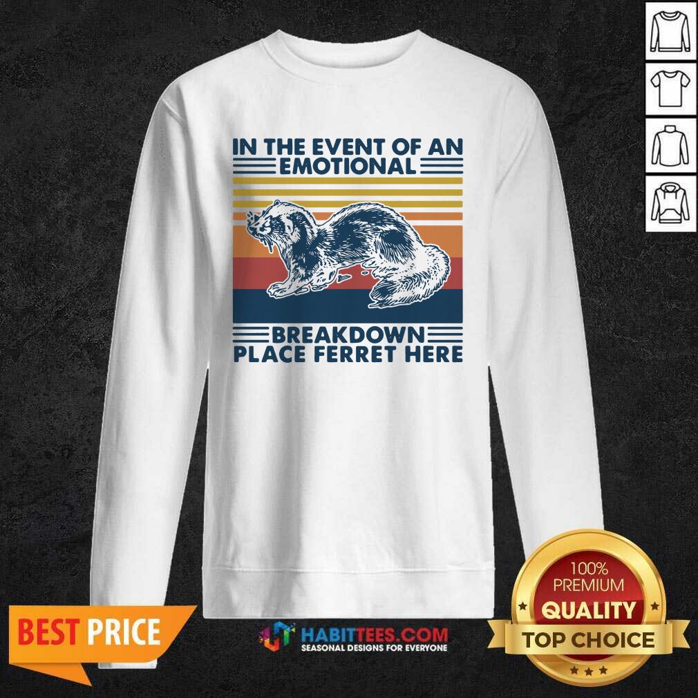 Nice In The Event Of An Emotional Breakdown Place Ferret Here Vintage Shirt