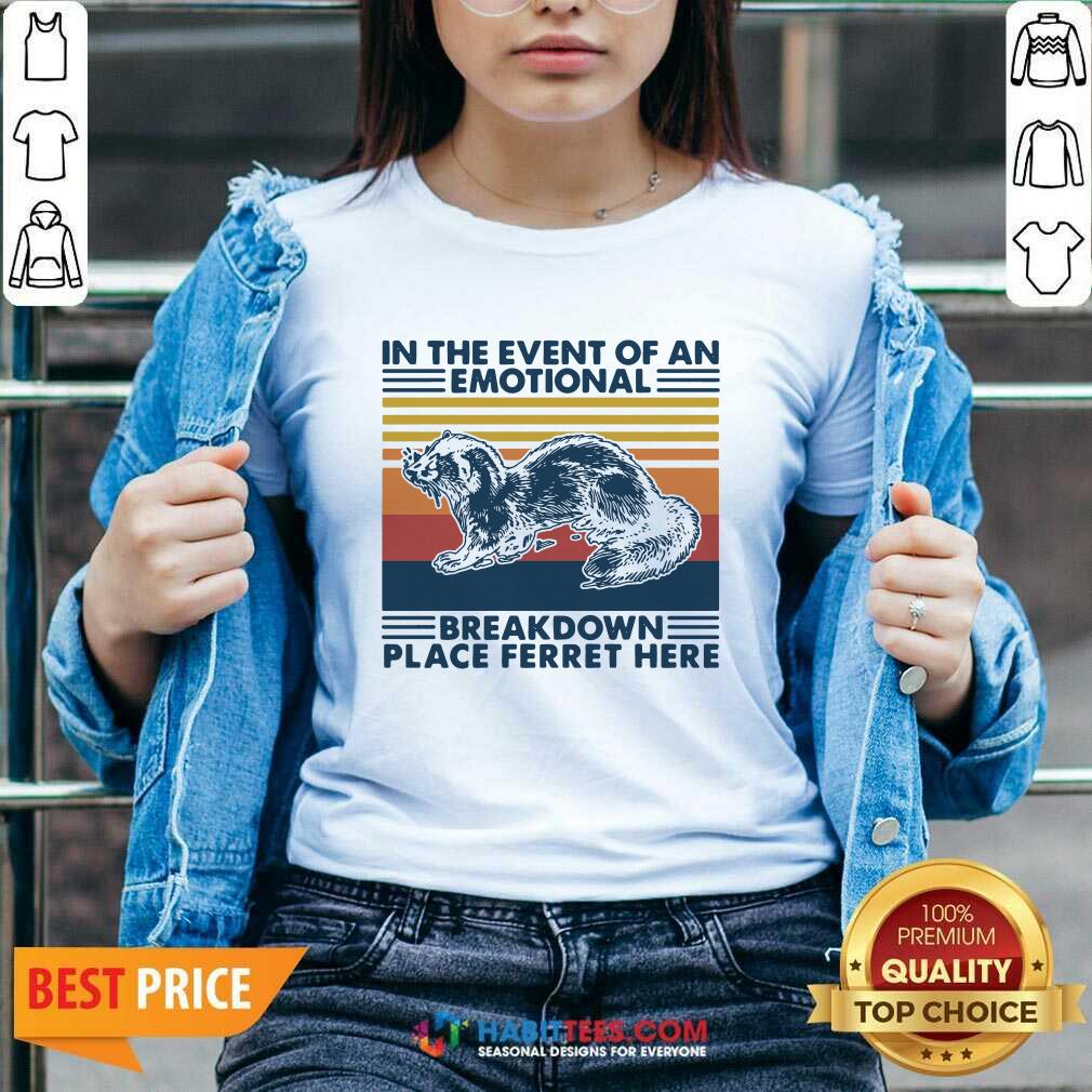 Nice In The Event Of An Emotional Breakdown Place Ferret Here Vintage Shirt