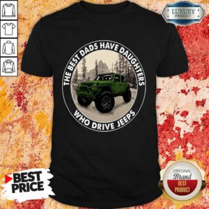 The Best Dads Have Daughters Jeeps Shirt
