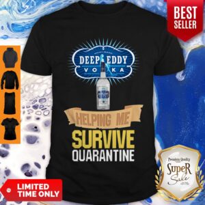 Vodka Deep Eddy Helping Me Survive Quarantine Coronavirus Shirt