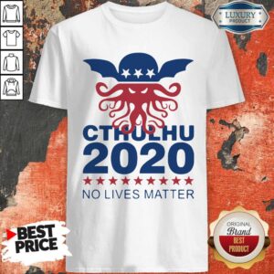 Nice Cthulhu 2020 No Lives Matter Shirt