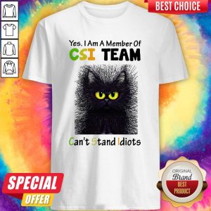 Black Cat Yes I Am A Member Of CSI Team Can’t Stand Idiots Shirt