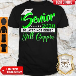 Top Senior 2020 Delayed Not Denied Still Cappin Green Shirt Color