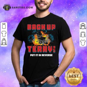 Back Up Terry Put It In Reverse 4th Of July Shirt