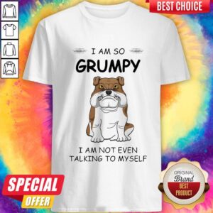 Boxer Dog I Am So Grumpy I Am Not Even Talking To My Self Shirt