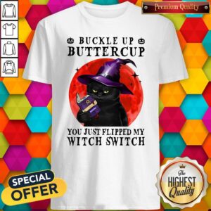 Official Halloween Cat Buckle Up Buttercup You Just Flipped My Witch Switch Shirt