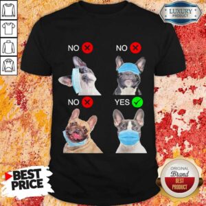 Funny French Bulldogs Right Way To Wear Mask Shirt