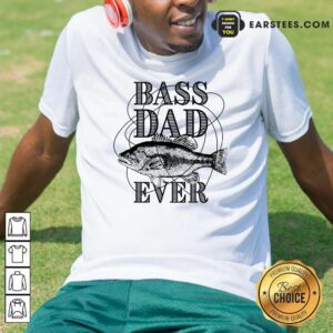 Bass Dad Ever Fishing Father's Day Shirt