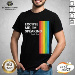 Nice Excuse Me I’m Speaking Kamal Harris LGBT Shirt