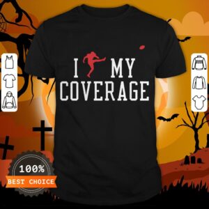 I Outkicked My Coverage Tee Shirt
