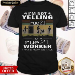 I’m Not Yelling Rue21 I’m A Rue21 Worker That’s How We Talk Vintage Shirt