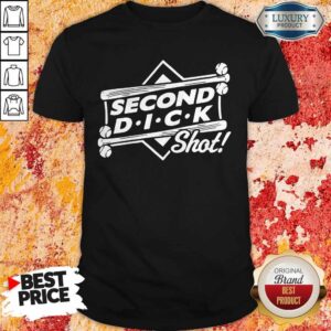 Funny Second Dick Shot T-Shirt