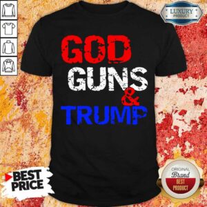Tense God Guns and Trump 7 Shirt