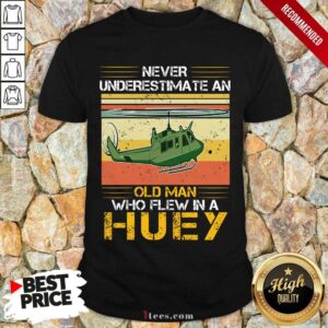Pretty Never Underestimate An Old Man Who Flew In A Huey Helicopter Vintage Shirt