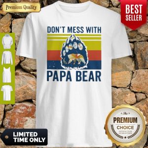 Premium Don’t Mess With Papa Bear Vintage Shirt