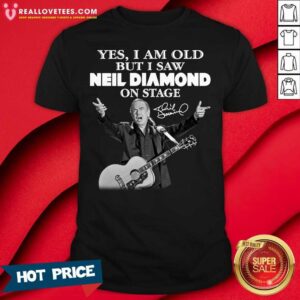 Love Yes I Am Old But I Saw Neil Diamond On Stage Signature Shirt
