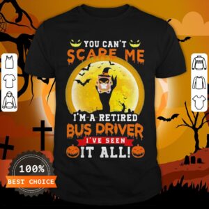 Ghost Witch You Can't Scare Me I'm A Retited Bus Driver I've Seen It All Halloween Shirt
