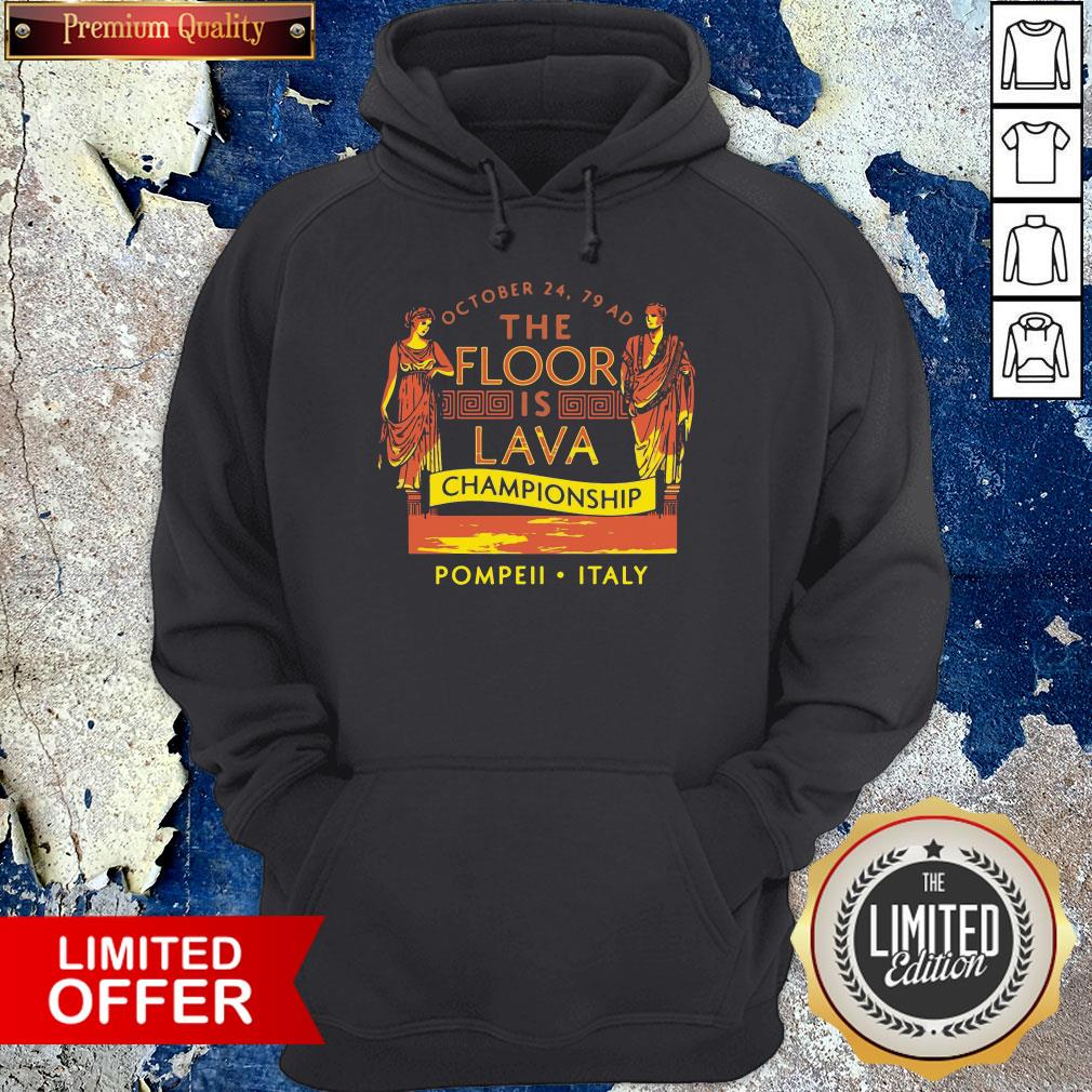 Top October 24 79 AD The Floor Is Lava Championship Pompeii Italy Shirt