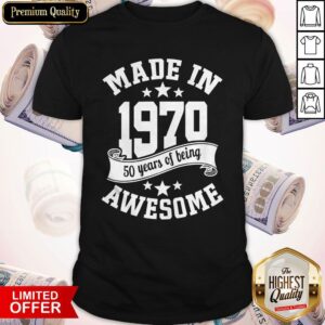Made in 1970 50 Years Of Being Awesome Shirt